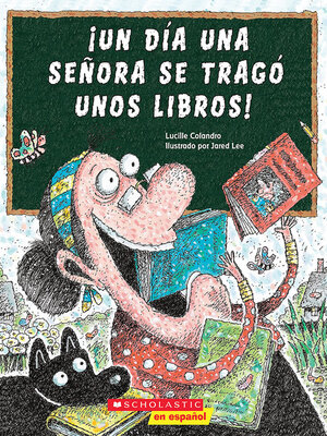 cover image of ¡Un día una señora se tragó unos libros! (There Was an Old Lady Who Swallowed Some Books!)